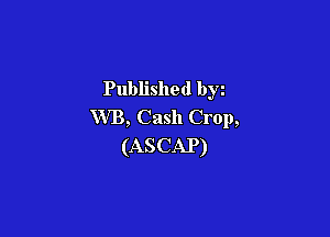 Published by
VVB, Cash Crop,

(ASCAP)