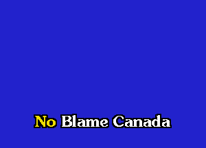 No Blame Canada