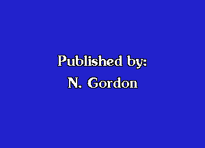 Published byz

N. Gordon