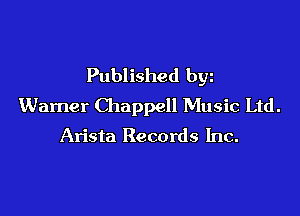 Published byz
Warner Chappell Music Ltd.

Arista Records Inc.