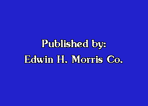 Published byz

Edwin H. Morris Co.