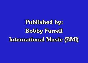 Published byz
Bobby Fanell

International Music (BMI)