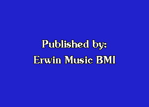 Published byz

Erwin Music BMI