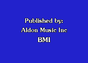 Published byz

Aldon Music Inc

BMI