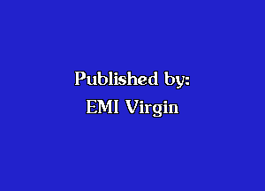 Published byz

EMI Virgin