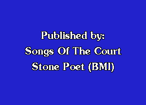 Published byz
Songs Of The Court

Stone Poet (BMI)