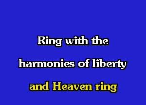Ring with the

harmonics of liberty

and Heaven ring