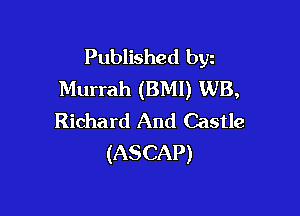 Published byz
Murrah (BMI) WB,

Richard And Castle
(ASCAP)