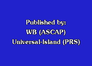 Published byz
WB (ASCAP)

Universal-lsla nd (PRS)