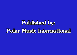 Published byz

Polar Music International
