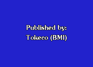 Published byz

Tokeco (BMI)