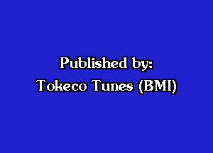 Published byz

Tokeco Tunes (BMI)