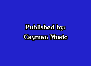 Published byz

Cayman Music