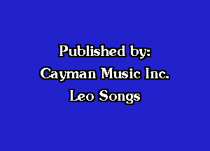 Published byz
Cayman Music Inc.

Leo Songs