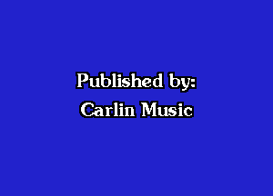 Published byz

Carlin Music