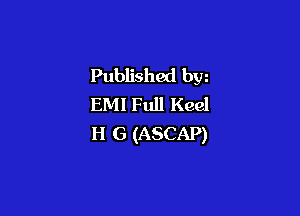 Published bw
EM! Full Keel

H G (ASCAP)