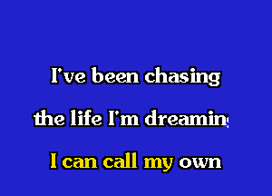 a long time waiting

For someone

I can call my own