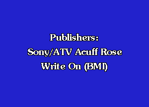 Publishera
SonWATV Acuff Rose

Write On (BM!)