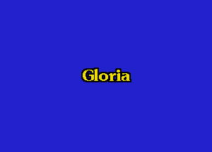 Gloria