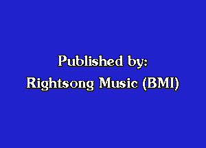 Published by

Rightsong Music (BMI)
