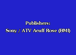 Publisherm

Sony ATV Acuff Rose (BMI)