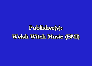 Publisher(s)

Welsh Witch Music (BMI)