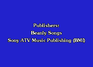 Publishers
Beanly Songs

Sony ATV Music Publishing (BMI)