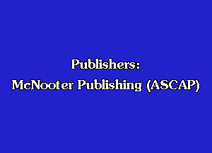 Publisherm

McNooter Publishing (ASCAP)