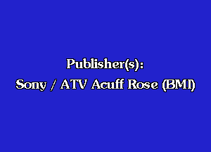 Publisher(s)

Sony ATV Acuff Rose (BMI)