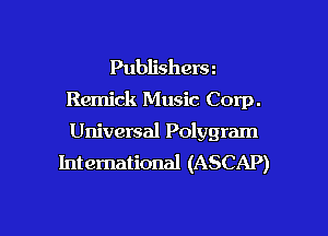 Publishera
Remick Music Corp.

Universal Polygram
International (ASCAP)
