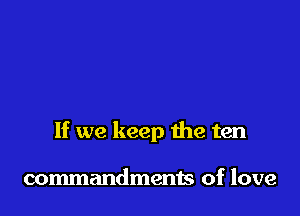 If we keep 1112 ten

commandments of love