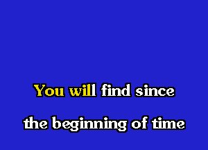 You will find since

1119 beginning of time