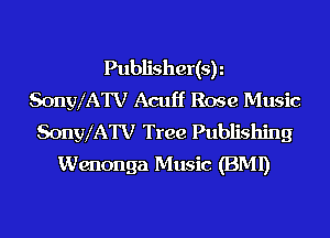 Publisher(sy
SonylATV Acuff Rose Music
SonylATV Tree Publishing
Wenonga Music (BMI)