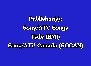 Publisher(sh
SonWATV Songs

Tyde (BMI)
SonWATV Canada (SOCAN)
