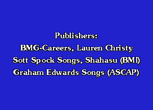 PublisherSi
BMG-Careers, Lauren Christy
Sott Spock Songs, Shahasu (BMI)
Graham Edwards Songs (ASCAP)