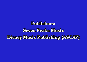 Publi sherSt
Seven Peaks Music

Disney Music Publishing (ASCAP)