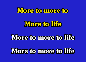 More to more to

More to life

More to more to life

More to more to life