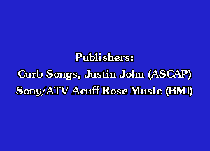 PublisherSi
Curb Songs, Justin John (ASCAP)
Sonyx'ATV Acuf'f Rose Music (BMI)