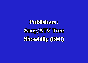 Publishera
SonyfATV Tree

Showbilly (BM l)