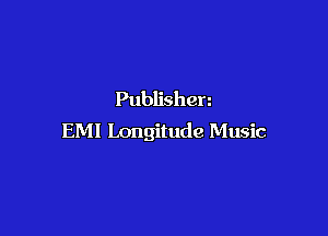 Publishen

EMI Longitude Music