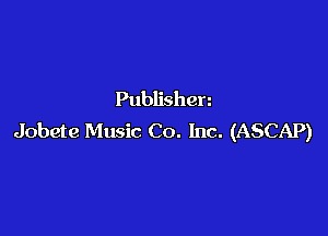 Publishen

Jobete Music Co. Inc. (ASCAP)