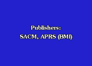 Publishers

SACM, APRS (BM!)