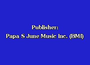 Publishen

Papa 8 June Music Inc. (BMI)
