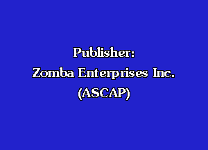 Publishen
Zomba Enterprises Inc.

(ASCAP)