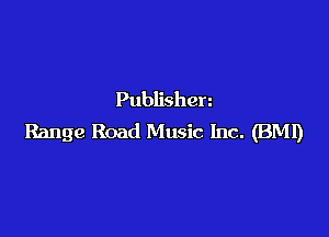 Publishen

Range Road Music Inc. (BMI)