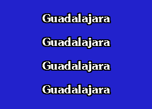 Guadalajara
Guadalajara

Guadalajara

Guadalajara