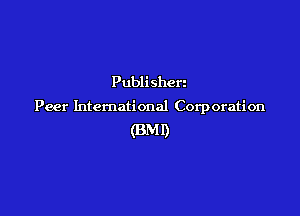 Publi shert

Peer International Corporation

(BM!)