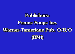 Publishers
Pomus Songs Inc.

Warner-Tamerlane Pub. OfB O
(3M1)