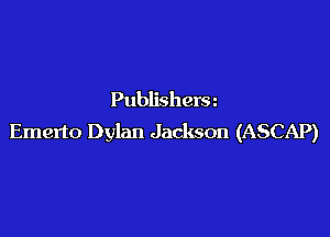 Publisherm

Emerto Dylan Jackson (ASCAP)