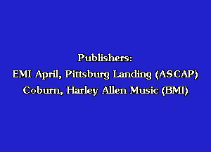PubliShOfSi
EMI April, Pittsburg Landing (ASCAP)
Coburn, Harley Allen Music (BMI)